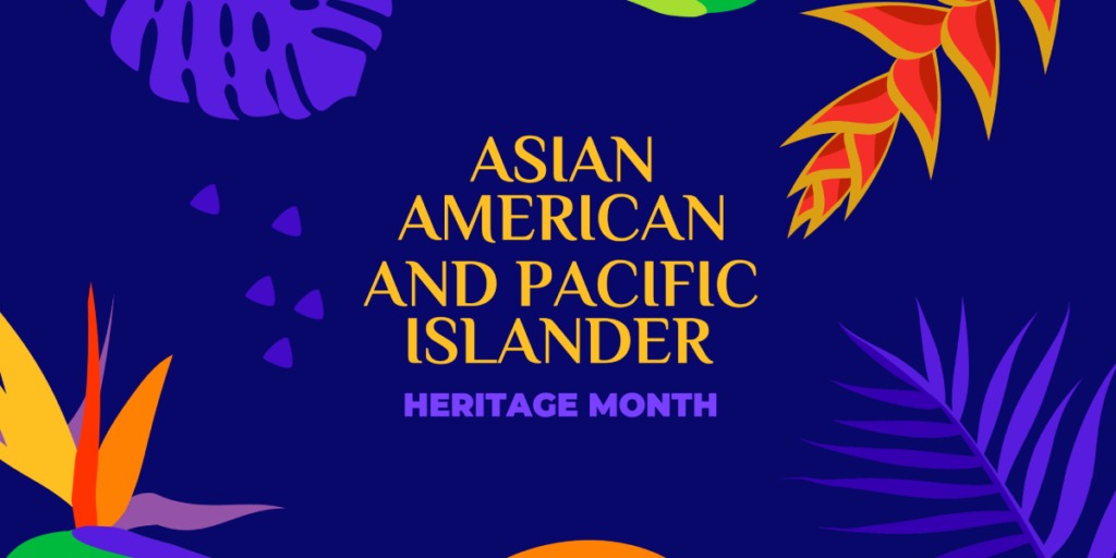 Asian American and Pacific Islander Heritage Month